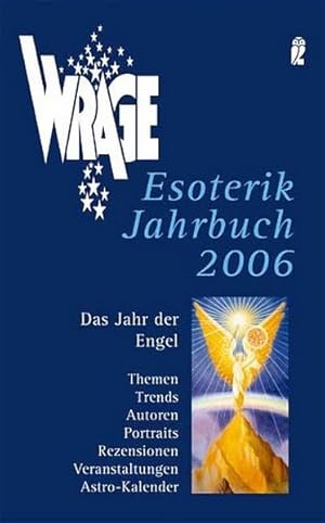 Image du vendeur pour WRAGE Esoterik-Jahrbuch 2006: Das Jahr der Engel. Themen, Trends, Autoren, Veranstaltungen (Ullstein Taschenbuch) mis en vente par Versandantiquariat Felix Mcke