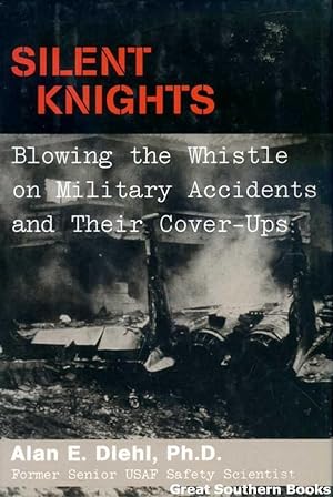 Imagen del vendedor de Silent Knights: Blowing the Whistle on Military Accidents and Their Cover-Ups a la venta por Great Southern Books