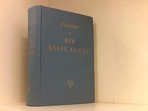 Seller image for Die Kalte Kche. Handbuch fr praktisches Anrichten. Auslsen und Ausbeinen des Schlachtfleisches, praktisches Zerlegen von Fischen, Wild und Geflgel. Mit 284 neuen, eigens fr dieses Werk geschaffenen Fotos, 32 mehrfarbigen Tafeln, sowie 16 Zeichnungen und 5 Plnen. for sale by Book Broker