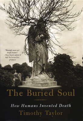 Image du vendeur pour The Buried Soul: How Humans Invented Death (Paperback or Softback) mis en vente par BargainBookStores