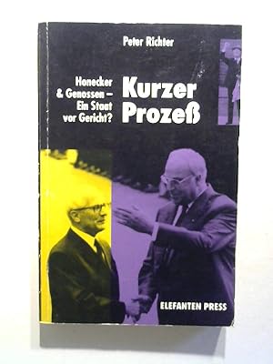 Kurzer Prozeß. Honecker und Genossen - ein Staat vor Gericht?