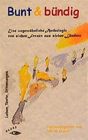 Imagen del vendedor de Bunt und b�ndig: Leben, Texte, Stimmungen. Eine ungew�hnliche Anthologie von sieben Frauen aus sieben L�ndern a la venta por Antiquariat Armebooks