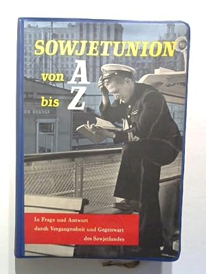 Sowjetunion von A bis Z. In Frage und Antwort durch Vergangenheit und Gegenwart des Sowjetlandes.
