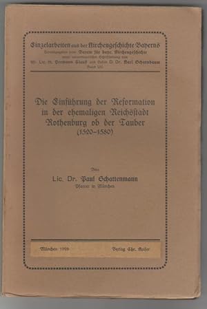 Seller image for Die Einfhrung der Reformation in der ehemaligen Reichsstadt Rothenburg ob der Tauber (1520-1580) Einzelarbeiten aus der Kirchengeschichte Bayerns. Hrsg. Verein fr bayr. Kirchengeschichte. Bd. VII for sale by Elops e.V. Offene Hnde