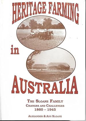 Heritage Farming in Australia: The Sloane family Changes and Challenges 1860 - 1945.