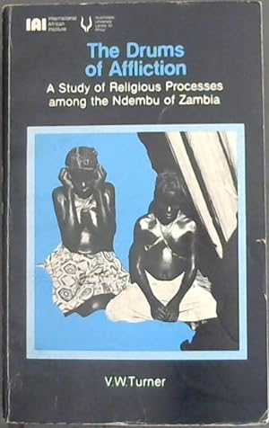 Imagen del vendedor de The Drums Of Affliction - A Study Of Religious Processes Among The Ndembu Of Zambia a la venta por Chapter 1