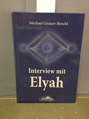 Bild des Verkufers fr Interview mit Elyah: Antworten des Sternenwesens Elyah auf Fragen, die die Menschheit bewegen. zum Verkauf von Kepler-Buchversand Huong Bach