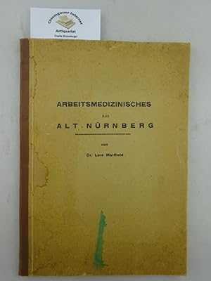 Bild des Verkufers fr Arbeitsmedizinisches aus Alt-Nrnberg. Inaugural-Dissertation zur Erlangung der Doktorwrde bei der Hohen medizinischen Fakultt der Friedrich Alexander-Universitt Erlangen. zum Verkauf von Chiemgauer Internet Antiquariat GbR