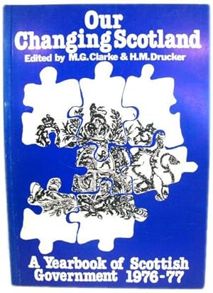 Imagen del vendedor de Our Changing Scotland: A Yearbook of Scottish Government, 1976-77 a la venta por PsychoBabel & Skoob Books