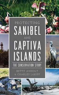 Seller image for Protecting Sanibel and Captiva Islands: The Conservation Story (Hardback or Cased Book) for sale by BargainBookStores