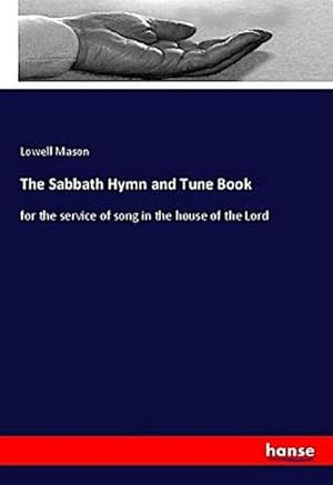 Seller image for The Sabbath Hymn and Tune Book : for the service of song in the house of the Lord for sale by AHA-BUCH GmbH