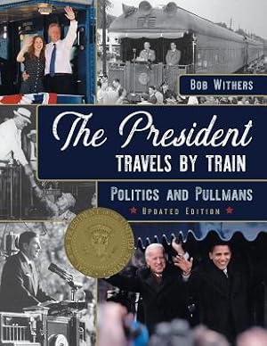 Imagen del vendedor de The President Travels by Train: Politics and Pullmans (Paperback or Softback) a la venta por BargainBookStores