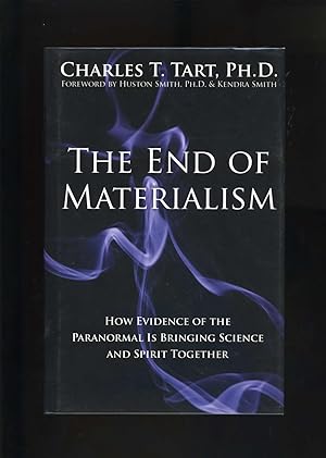 Seller image for THE END OF MATERIALISM: How Evidence of the Paranormal is Bringing Science and Spirit Together for sale by Orlando Booksellers