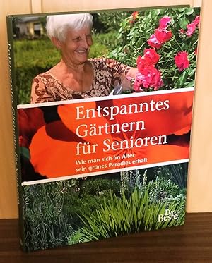 Bild des Verkufers fr Entspanntes Grtnern fr Senioren : Wie man sich im Alter sein grnes Paradies erhlt. Viele Schritt-fr-Schritt-Anleitungen zu Planung, Gerten, Pflanzung und Pflege. zum Verkauf von Antiquariat Peda