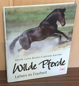 Seller image for Wilde Pferde : Leben in Freiheit. for sale by Antiquariat Peda