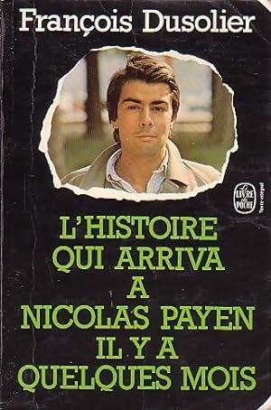L'histoire qui arriva à Nicolas Payen il y a quelques mois - François Dusolier