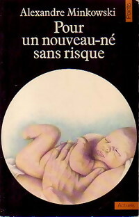 Pour un nouveau-né sans risque - Alexandre Minkowski