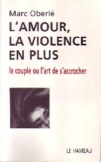 Bild des Verkufers fr L'amour, la violence en plus - Marc Oberl? zum Verkauf von Book Hmisphres