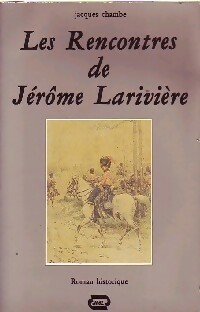 Bild des Verkufers fr Les rencontres de J?r?me Larivi?re - Jacques Chambe zum Verkauf von Book Hmisphres