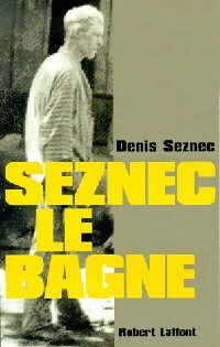 Image du vendeur pour Seznec, le bagne - Denis Le Her-Seznec mis en vente par Book Hmisphres