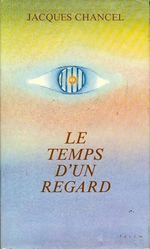 Image du vendeur pour Le temps d'un regard - Jacques Chancel mis en vente par Book Hmisphres