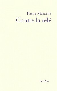 Contre la télé - Pierre Marcelle