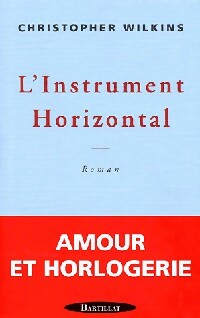 Seller image for L'instrument horizontal - Christopher Wilkins for sale by Book Hmisphres