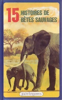 Seller image for 15 Histoires de b?tes sauvages - Collectif for sale by Book Hmisphres