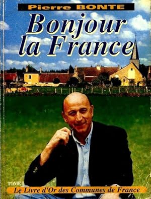 Bonjour la France Tome I - Pierre Bonte