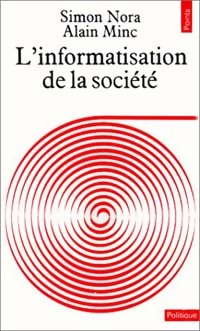 L'informatisation de la soci t  - Alain Nora