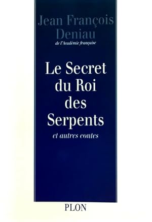 Bild des Verkufers fr Le secret du roi des serpents et autres contes - Jean-Fran?ois Deniau zum Verkauf von Book Hmisphres