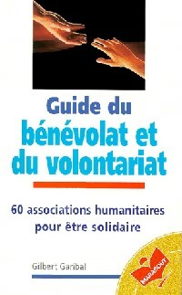 Image du vendeur pour Le guide du b?n?volat et du volontariat - Gilbert Garibal mis en vente par Book Hmisphres