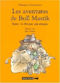 Image du vendeur pour Les aventures de Bull Mastik Tome I : Sign? le braque qui attaque - Florence Desmazures mis en vente par Book Hmisphres