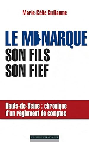 Seller image for Le monarque, son fils, son fief - Marie-C?lie Guillaume for sale by Book Hmisphres