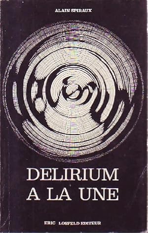 Imagen del vendedor de Delirium ? la une - Alain Spiraux a la venta por Book Hmisphres