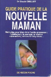 Guide pratique de la nouvelle maman - Claude Dr Grilliot