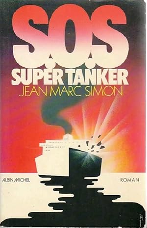 Seller image for S.O.S. Super tanker - Jean-Marc Simon for sale by Book Hmisphres