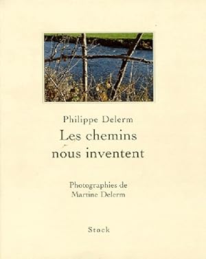 Image du vendeur pour Les chemins nous inventent - Martine Delerm mis en vente par Book Hmisphres