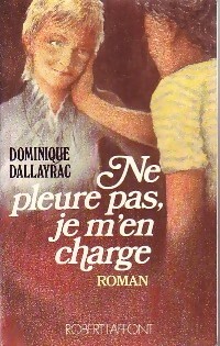 Seller image for Ne pleure pas, je m'en charge ! - Dominique Dallayrac for sale by Book Hmisphres