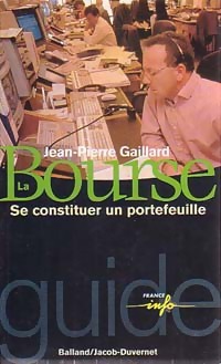 Image du vendeur pour La bourse, se constituer un portefeuille - Jean-Pierre Gaillard mis en vente par Book Hmisphres