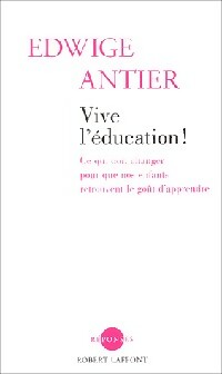 Image du vendeur pour Vive l'?ducation ! - Edwige Antier mis en vente par Book Hmisphres