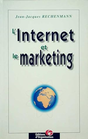 Imagen del vendedor de L'internet et le marketing - Jean-Jacques Rechenmann a la venta por Book Hmisphres