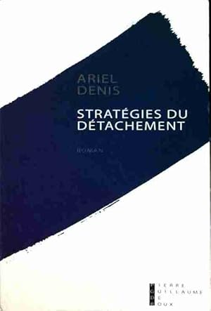 Bild des Verkufers fr Strat?gies du d?tachement - Ariel Denis zum Verkauf von Book Hmisphres