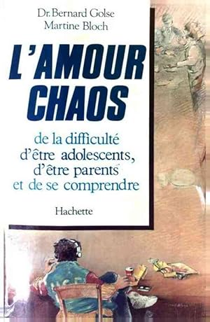 L'Amour chaos - Bernard Golse