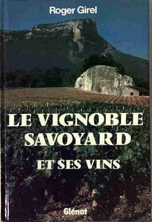 Le vignoble savoyard et ses vins - Roger Girel