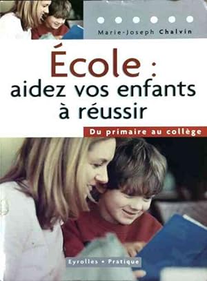 Seller image for Ecole. Aidez vos enfants ? r?ussir - Marie-Joseph Chalvin for sale by Book Hmisphres