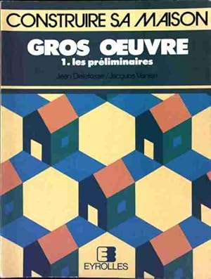 Gros oeuvre Tome I : Les pr?liminaires - Jean Delefosse