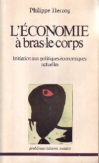 Image du vendeur pour L'?conomie ? bras-le-corps - Philippe Herzog mis en vente par Book Hmisphres