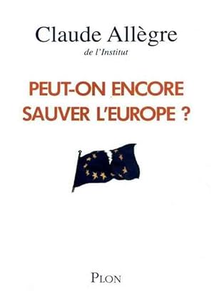 Image du vendeur pour Peut-on encore sauver l'europe ? - Claude All?gre mis en vente par Book Hmisphres