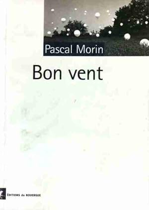 Bild des Verkufers fr Bon vent - Pascal Morin zum Verkauf von Book Hmisphres